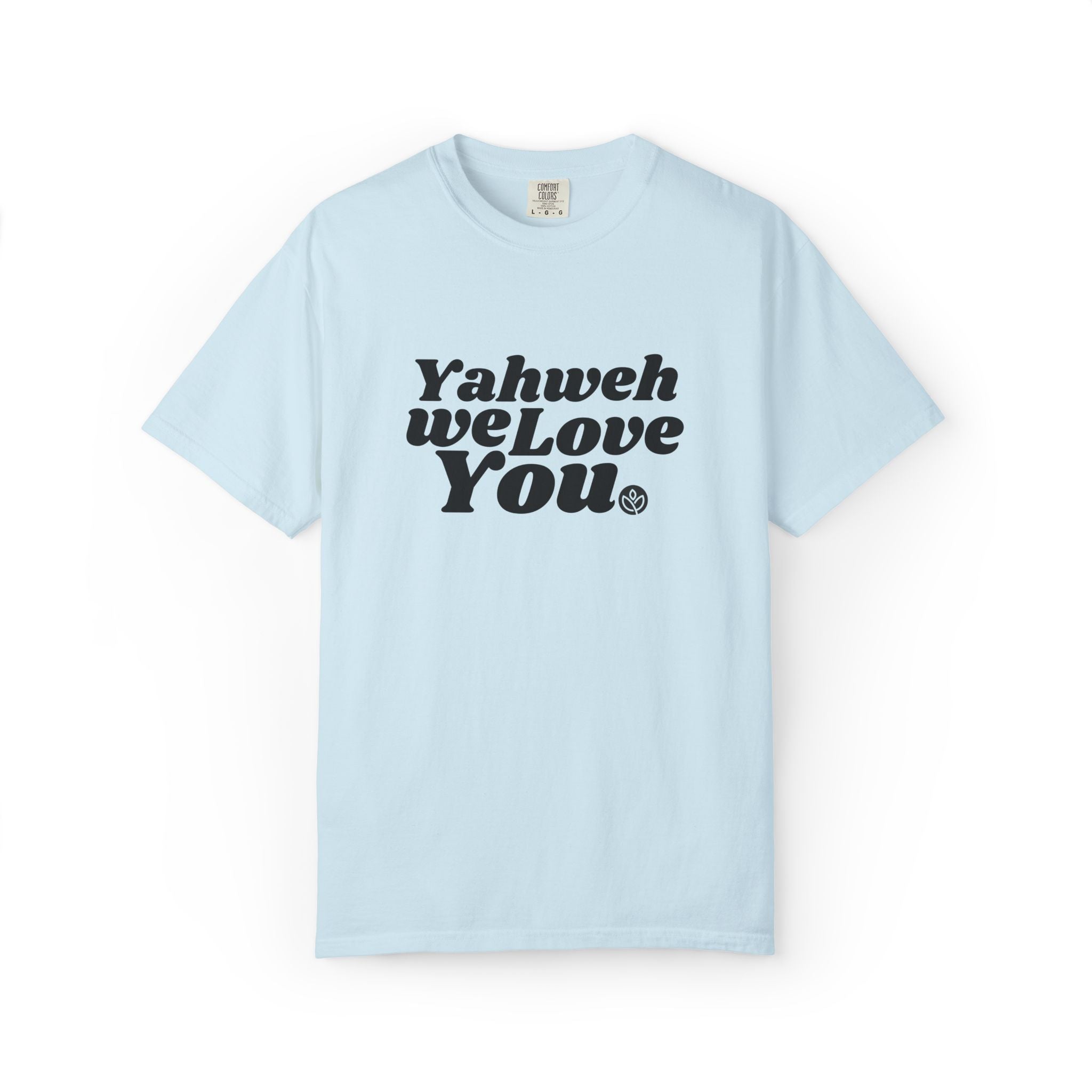 Yahweh We Love You GC |  Unisex Garment-Dyed Tee