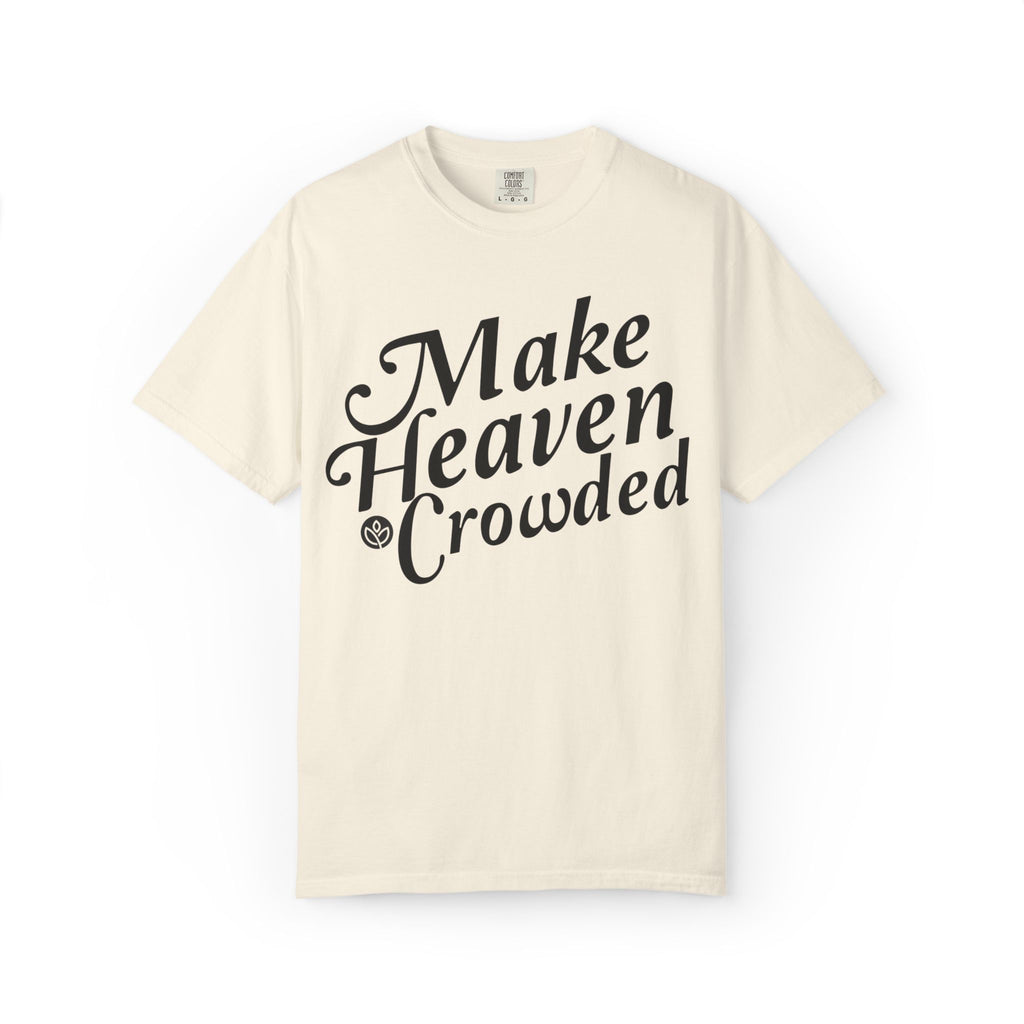 Make Heaven Crowded GC |  Unisex Garment-Dyed Tee