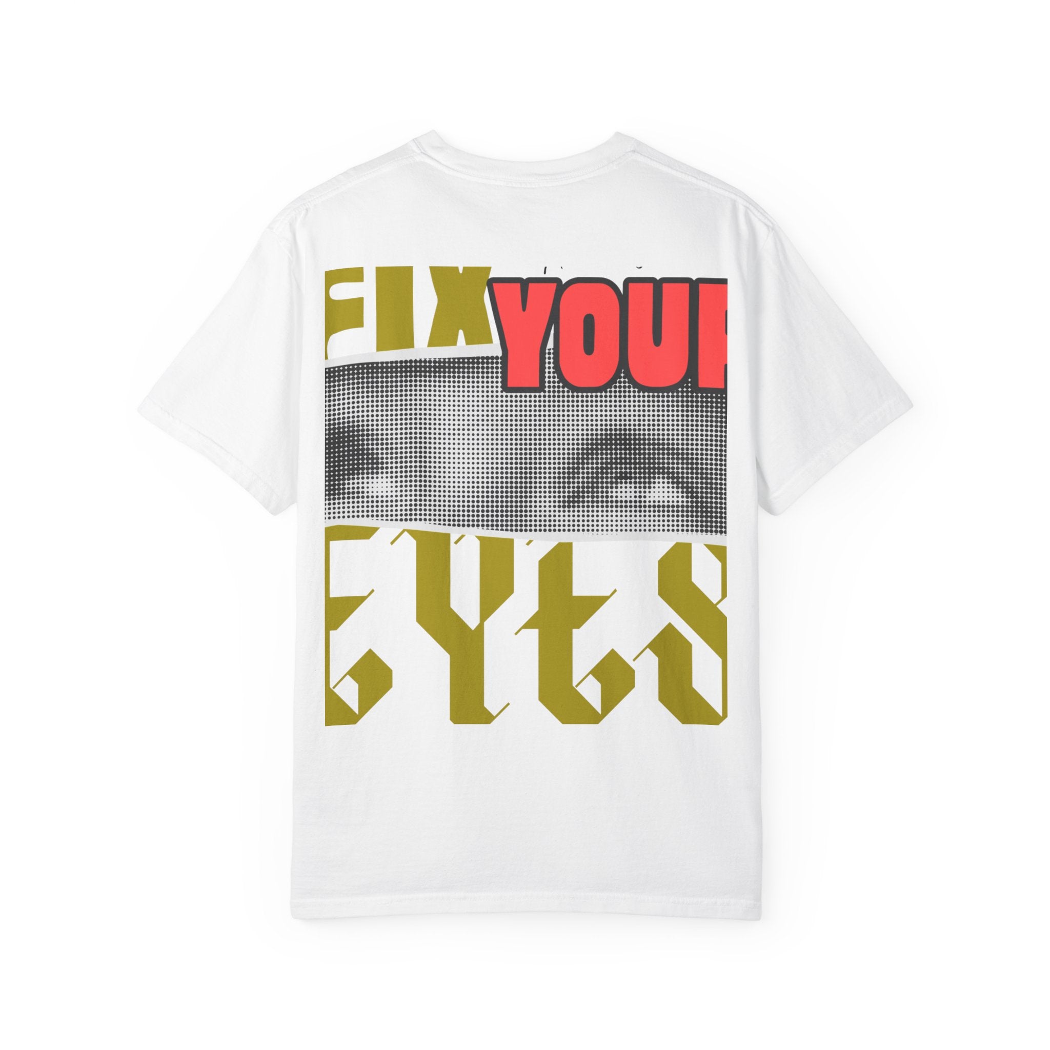 Fix Your Eyes  l   Unisex Graphic T-Shirt