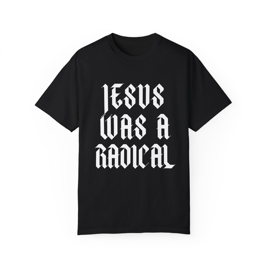 Jesus Was a Radical | Unisex T-shirt