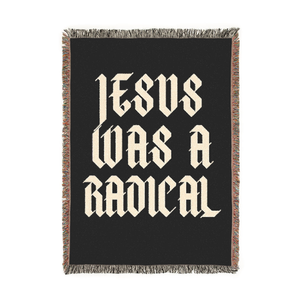 Jesus Was a Radical | Woven Blanket
