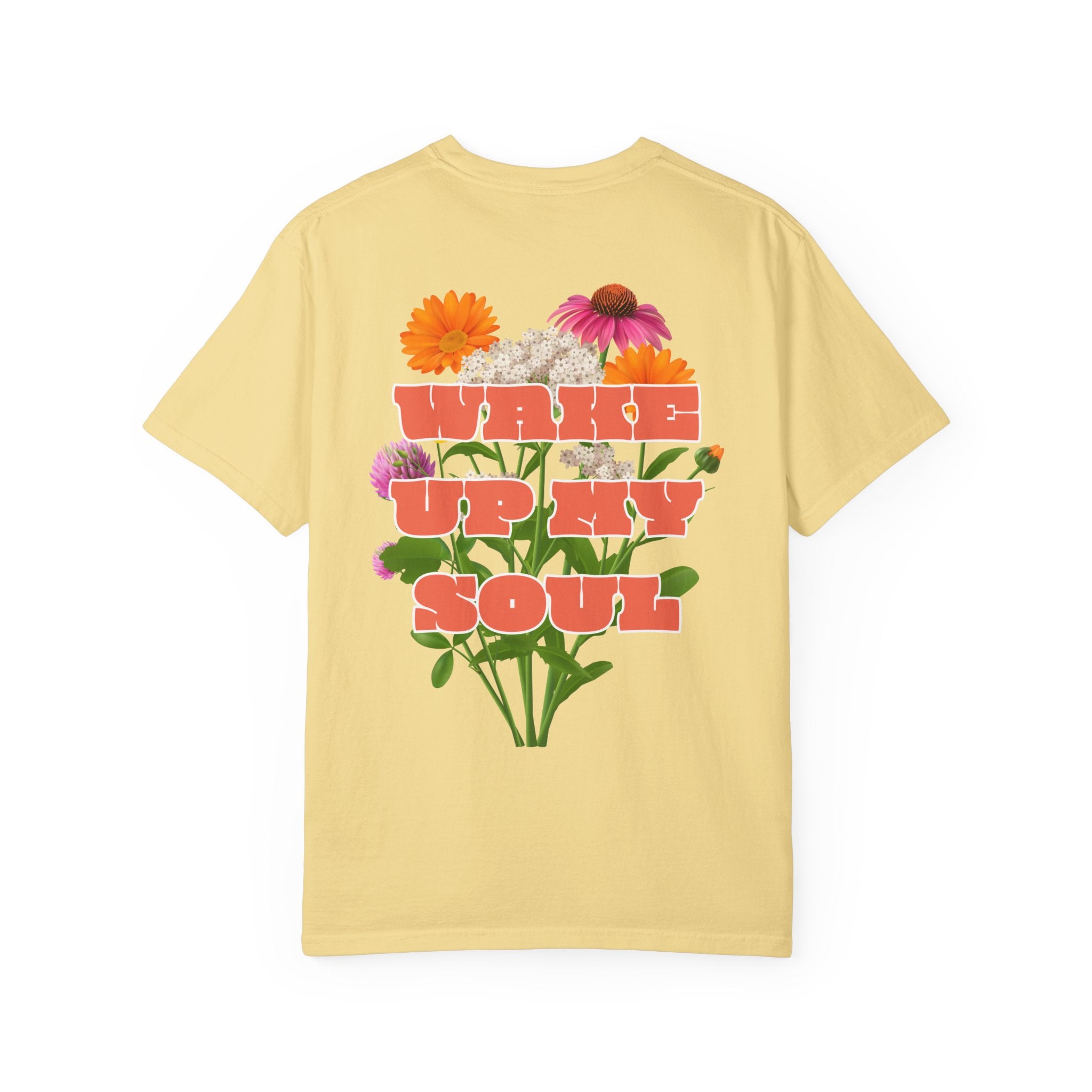 Wake Up My Soul |  Unisex Garment-Dyed Tee