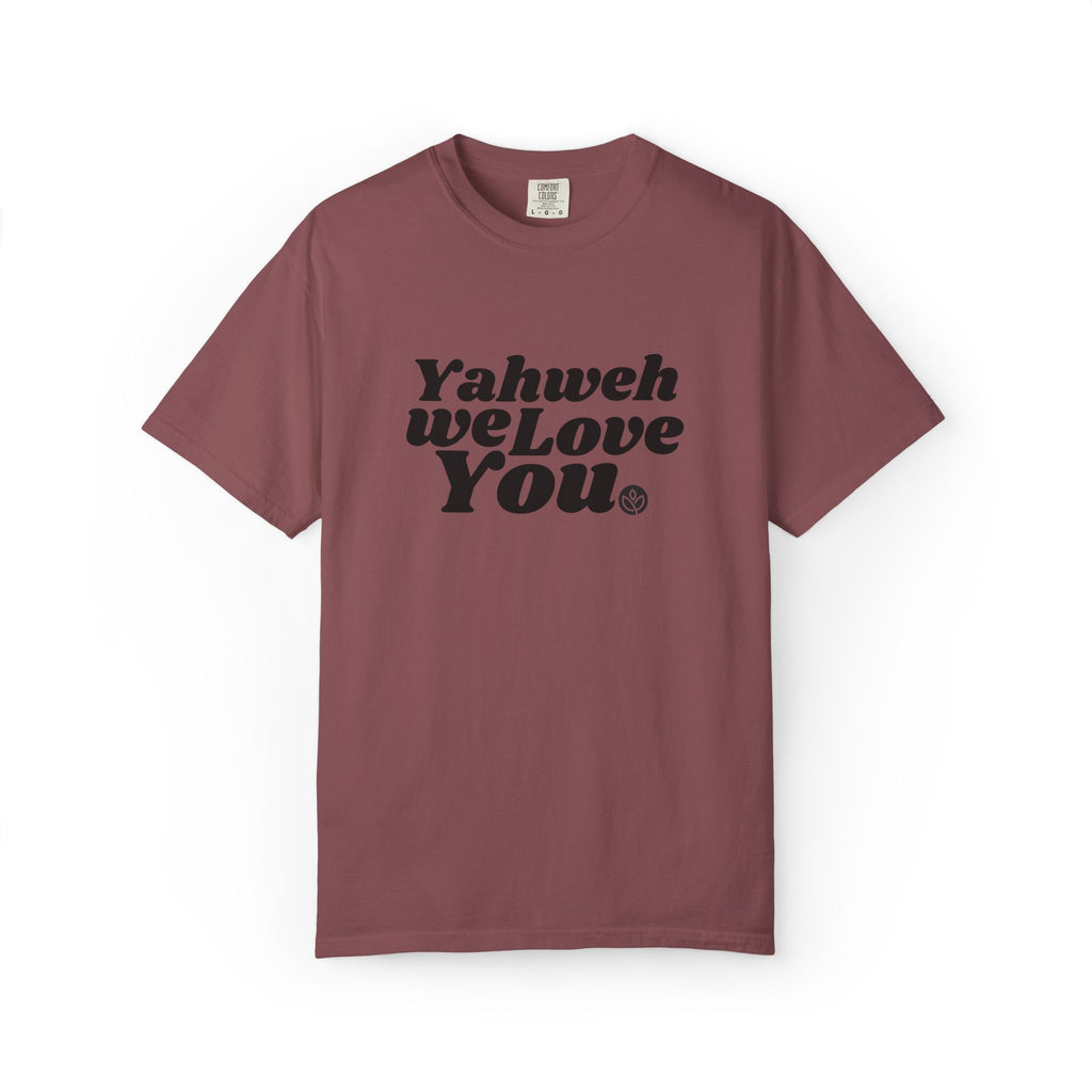 Yahweh We Love You GC |  Unisex Garment-Dyed Tee