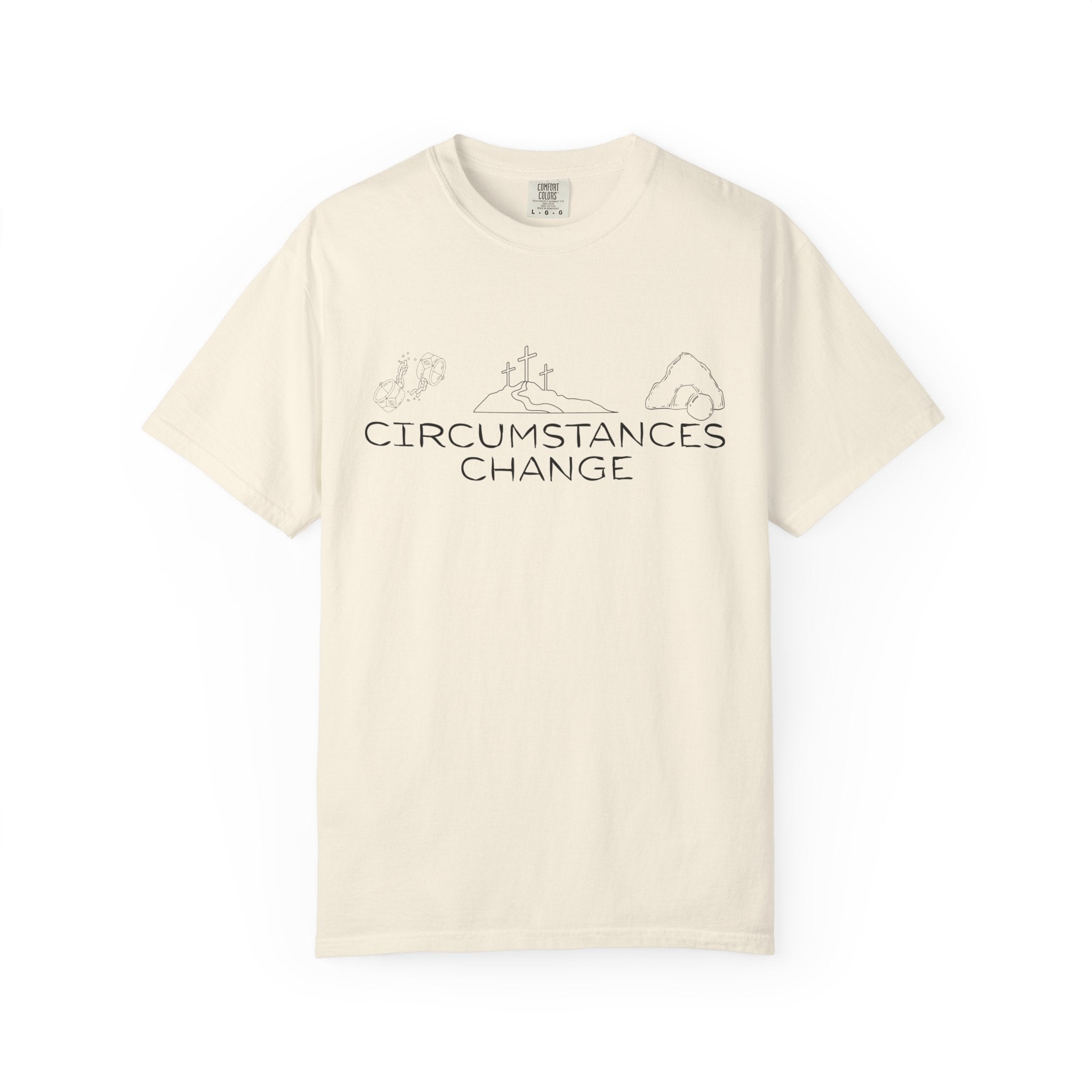 Circumstances Change |  Unisex Garment-Dyed Tee