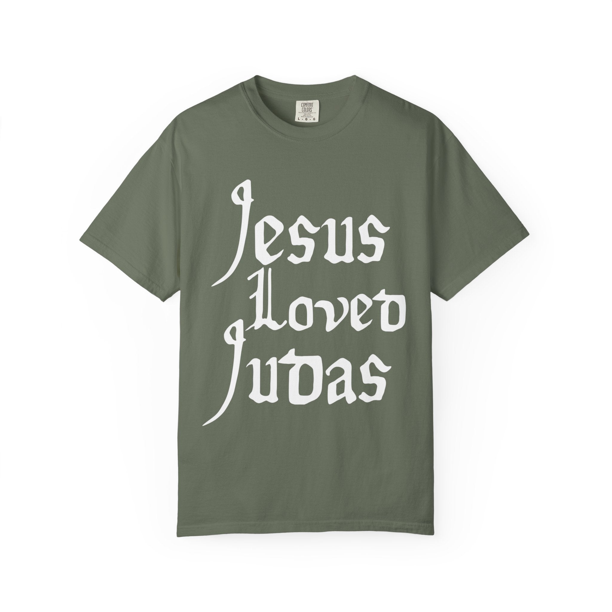Jesus Loved Judas l  Unisex Garment-Dyed T-Shirt, Religious Tee, Faith Apparel, Unique Gift for Believers, Casual Wear, Spiritual Wear