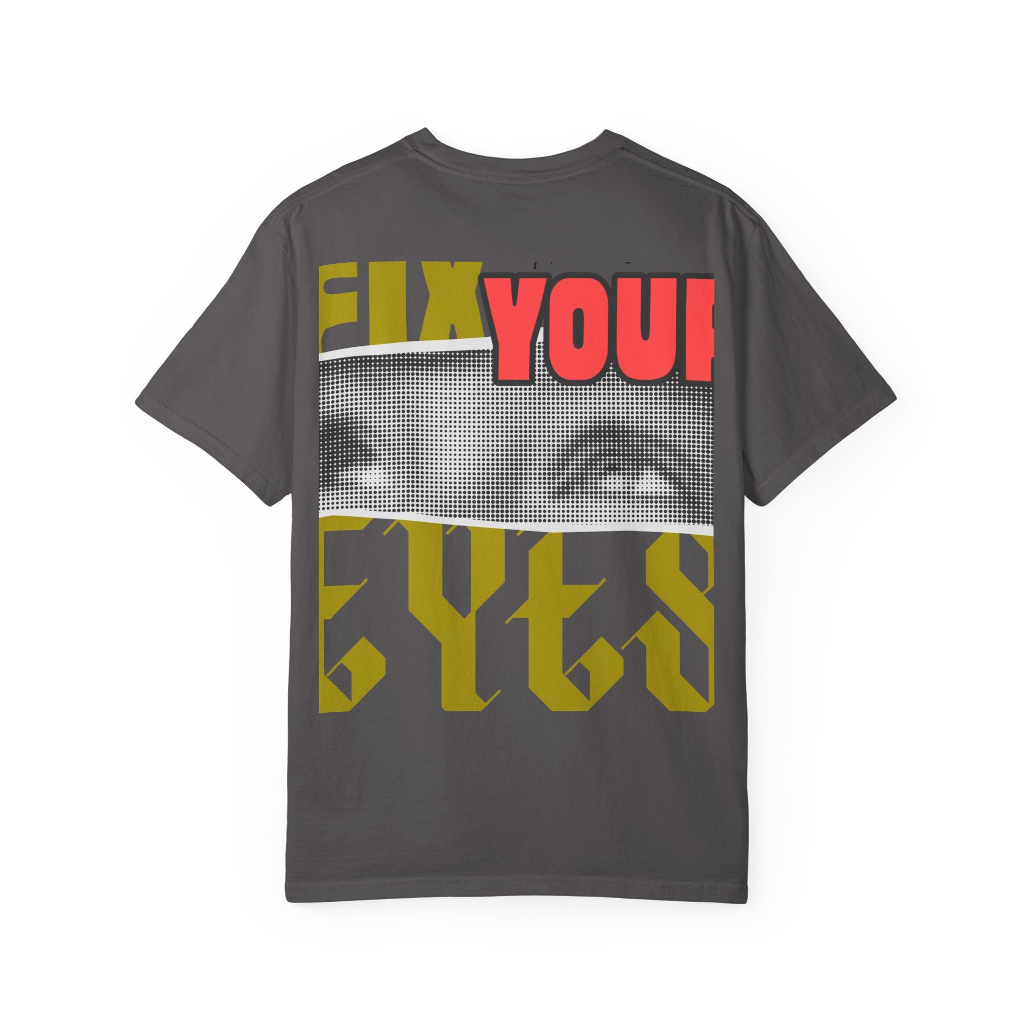 Fix Your Eyes  l   Unisex Graphic T-Shirt