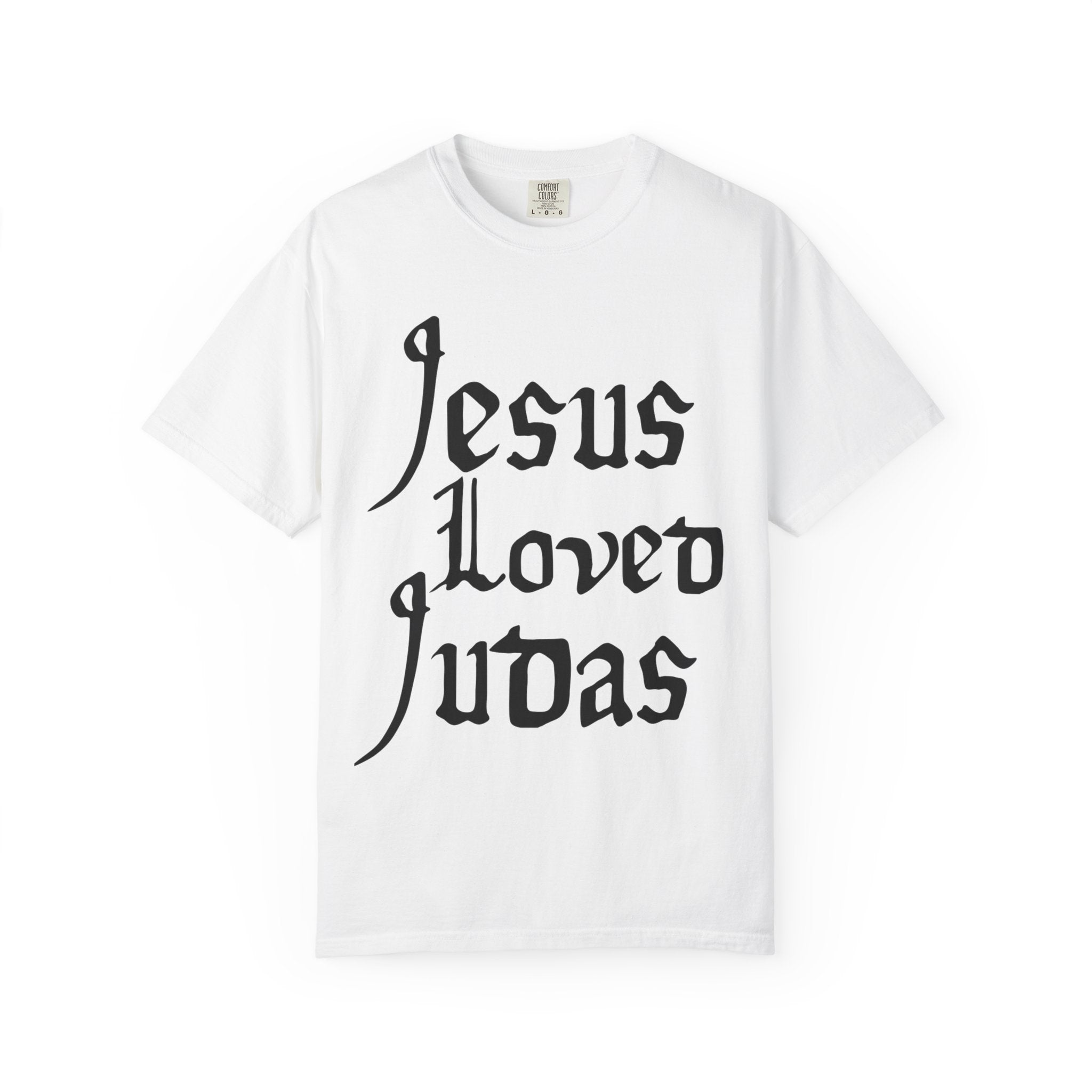 Jesus Loved Judas l  Unisex Garment-Dyed T-Shirt, Religious Tee, Faith Apparel, Unique Gift for Believers, Casual Wear, Spiritual Wear