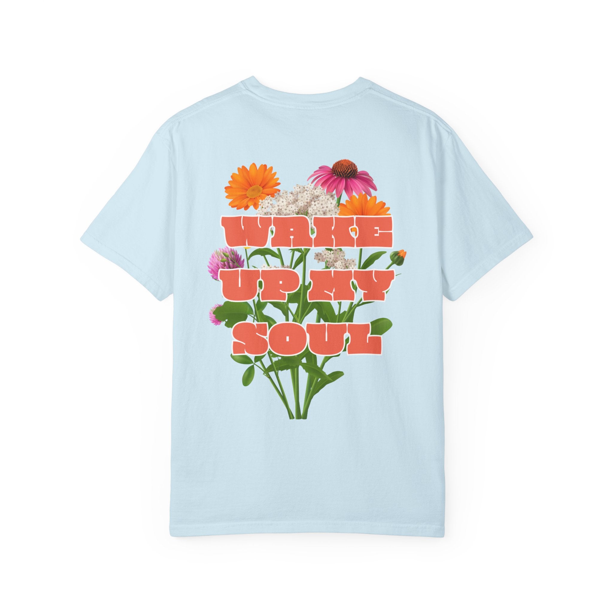 Wake Up My Soul |  Unisex Garment-Dyed Tee