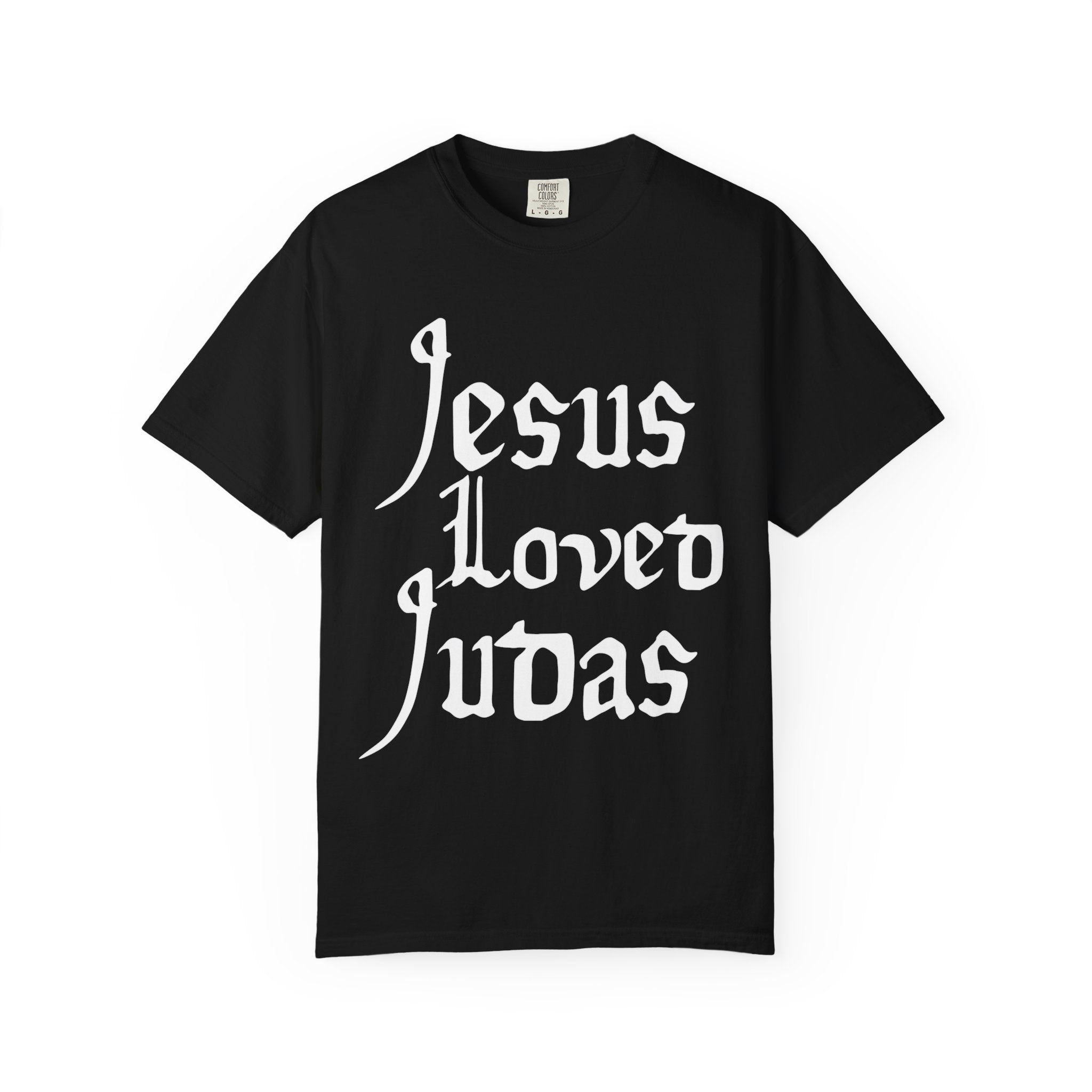 Jesus Loved Judas l  Unisex Garment-Dyed T-Shirt, Religious Tee, Faith Apparel, Unique Gift for Believers, Casual Wear, Spiritual Wear